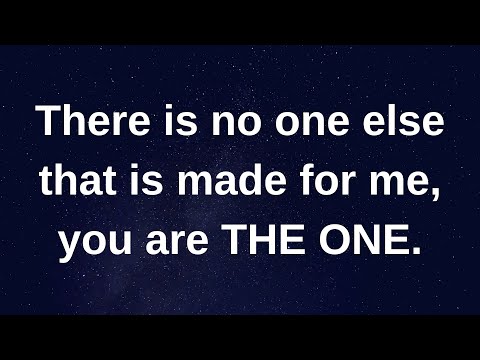 There is no one else that is made for me, you are....... love messages current thoughts and feelings