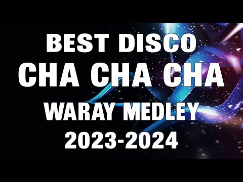 BEST DISCO MIX CHA CHA CHA REMIX 2023-2024 🔥 WARAY WARAY MEDLEY 🔥 CHA CHA CHA MEDLEY 🔥 #trending