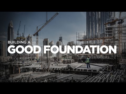 Building a Good Foundation