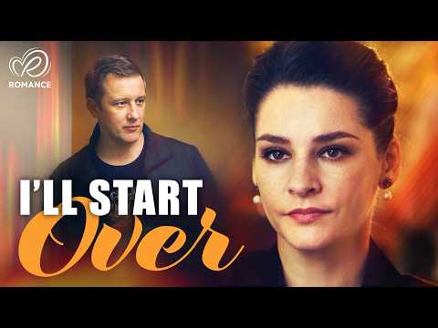 I’ll Start Over: Left with Nothing, Fighting for Everything | Full Romance Movies in English