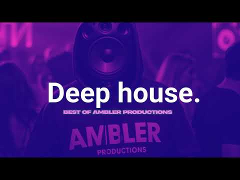 Vibey Deep House Mix | Best Of Ambler Productions | Selected Mix | House Mix | Pure Energy