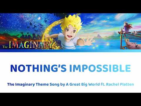 Nothing's Impossible Lyrics by A Great Big World ft. Rachel Platten | The Imaginary (Studio Ponoc)