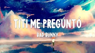 Bad Bunny - Tití Me Preguntó (Letra/Lyrics)