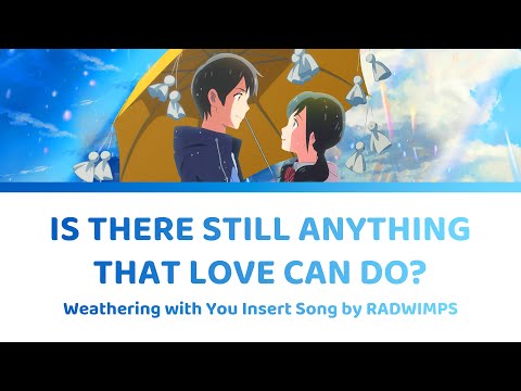 Is There Still Anything That Love Can Do Lyrics by RADWIMPS | Weathering with You 天気の子