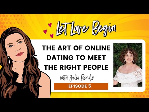 The art Of Online Dating to Meet the Right People with Julia Bendis