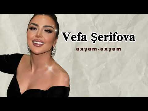 Vefa Serifova - Axsam Axsam 2022 (Yeni Klip)