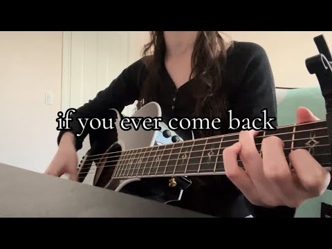 “If You Ever Come Back” Original Song ❤️