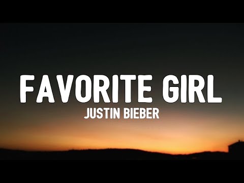 Justin Bieber - Favorite Girl (Lyrics)