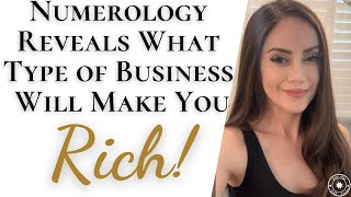 Numerology Reveals The Type of Business To Start To Get Rich-What Type of Business Should You Start?