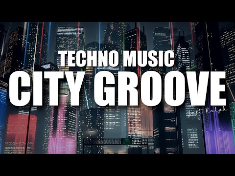 City Groove - Techno Music - Just Ralph