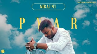 PYAR (Official Video) NIRAJ NY | prod by THEDONBEATZZ