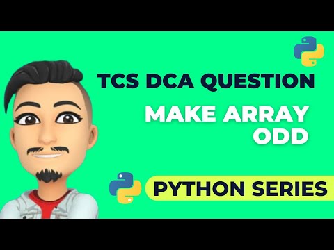 TCS DCA CODING QUESTION IN PYTHON |  MAKE ARRAY ODD | PYTHON SERIES