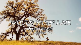 Joshua Bassett - Would Ya Tell Me (Lyrics)