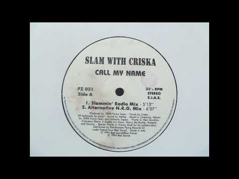 SLAM WITH CRISKA - CALL MY NAME (SLAMMIN' RADIO MIX) HQ