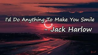 Jack Harlow – I'd Do Anything To Make You Smile Lyrics