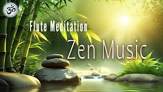 ZEN MUSIC, Bamboo Flute Music, Zen Meditation, Positive Energy Vibration, Cleanse Negative Energy