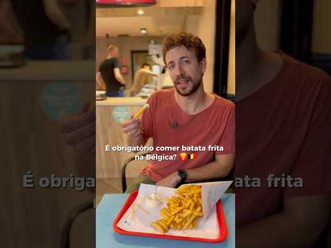 É OBRIGATÓRIO COMER BATATA FRITA NA BÉLGICA?