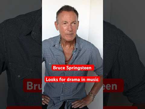 Bruce Springsteen looks for "drama" in his music