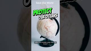 PROTECT OUR OCEANS - Save Our World | #ProtectOurOceans #SaveOurWorld #oceans