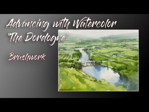 Advancing with Watercolor  Brush Work -  The Dordogne