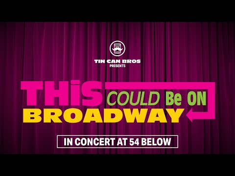 This Could Be on Broadway @ 54 Below (Ticket Announcement)