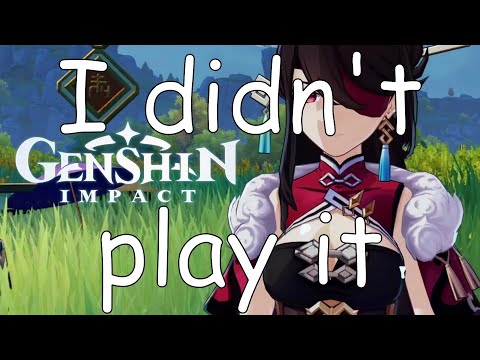 I didn't play Genshin Impact so you didn't have to