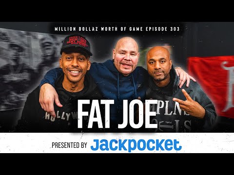 FAT JOE: MILLION DOLLAZ WORTH OF GAME EPISODE 303