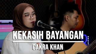 KEKASIH BAYANGAN - CAKRA KHAN (LIVE COVER INDAH YASTAMI)