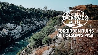 Forbidden ruins of Folsom's past | Bartell's Backroads