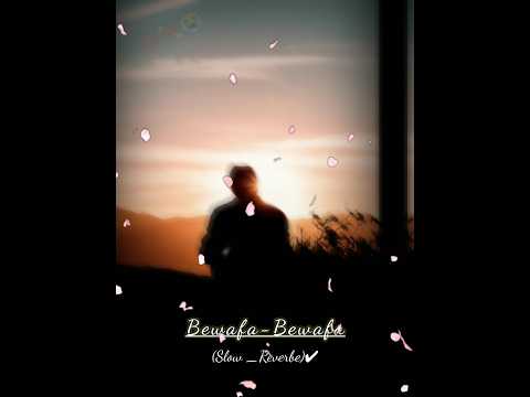 BEWAFA _BEWAFA 💔 ( slow + reverbs ) || lofi song 💘 || lofi song status 😭✔. #lofimusic #newsong