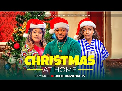 CHRISTMAS AT HOME (Full Movie) NOSA REX, BOLAJI OGUNMOLA, EUCHARIA ANUNOBI 2024 NIGERIAN MOVIE