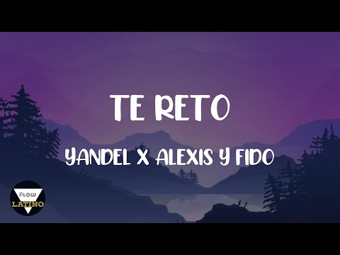 Te Reto -  Yandel x Alexis y Fido LETRA