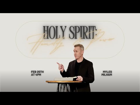 Holy Spirit: Humility & Power - Myles Milham