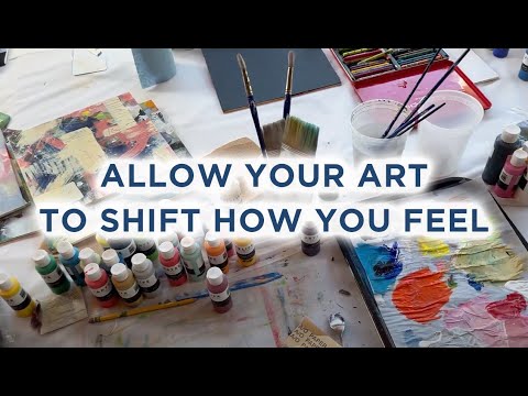 Allow your art to shift how you feel…