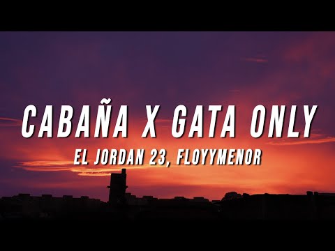 El Jordan 23, FloyyMenor - Cabaña X Gata Only (TikTok Mashup) [Letra/Lyrics]