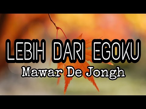 Lirik Lagu Lebih Dari Egoku - Mawar De Jongh || Lagu Hits  Populer 2020