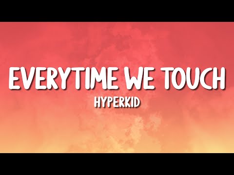 HYPERKID - Everytime We Touch (Lyrics)