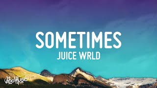 Juice WRLD - Sometimes (Lyrics)