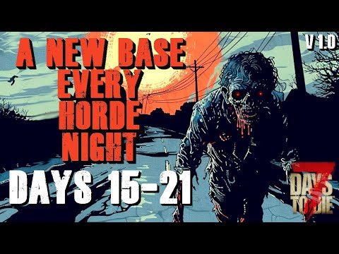 The Wandering Horde Base Challenge (V1.0) - Days 15-21 | 7 Days to Die