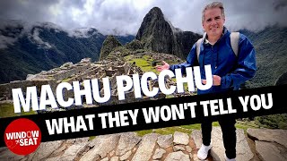 Machu Picchu: What they won't tell you about visiting here