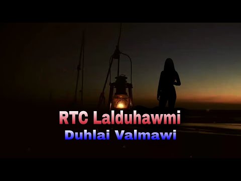 RTC Lalduhawmi - Duhlai Valmawi ( Lyrics)