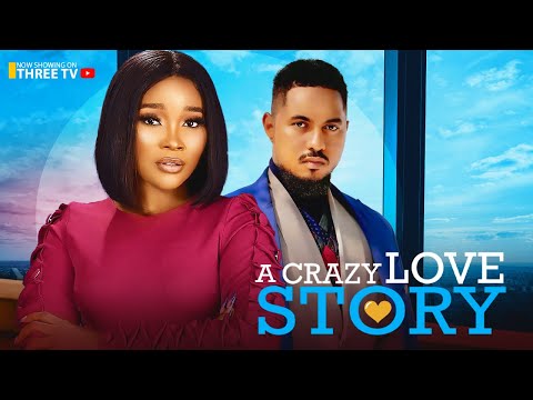 A CRAZY LOVE STORY - BEN TOUITOU, SANDRA OKUZUWA, EJIKE IBEDILO