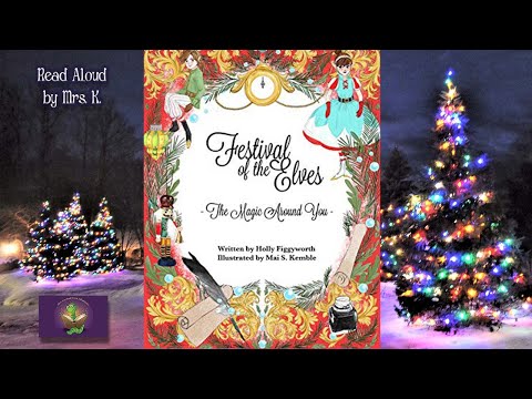 FESTIVAL OF THE ELVES: THE MAGIC AROUND YOU read aloud – A Kids Holiday picture book read along