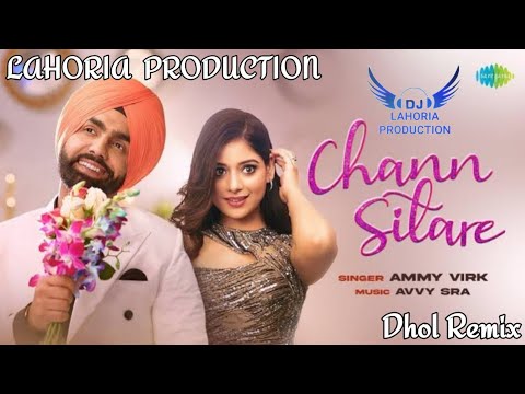 Chann Sitare !! Dhol Remix !! Ammy Virk !! Dj Lahoria Production Remix !! Dj Lovely Chauhan Punjabi