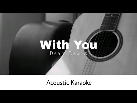 Dean Lewis - With You (Acoustic Karaoke)