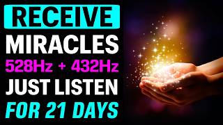 RECEIVE MIRACLES with the Power of 528Hz + 432Hz Healing Frequencies