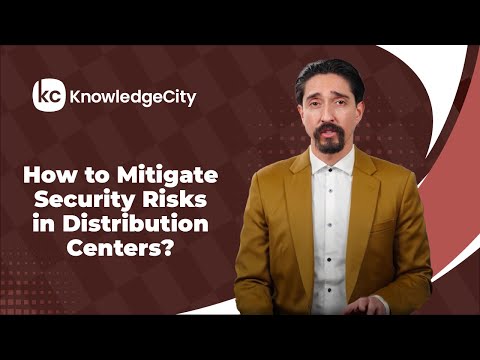 How to Mitigate Security Risks in Distribution Centers? | KnowledgeCity