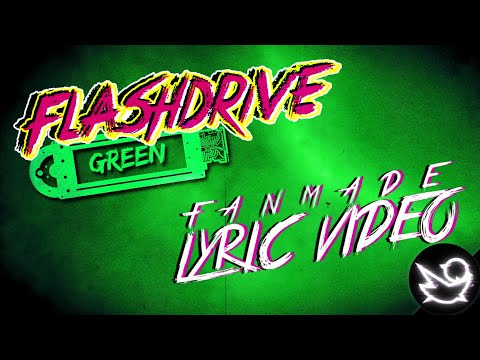 FLASHDRIVE - Green (Fanmade Lyric Video) | Ventrilo Quistian