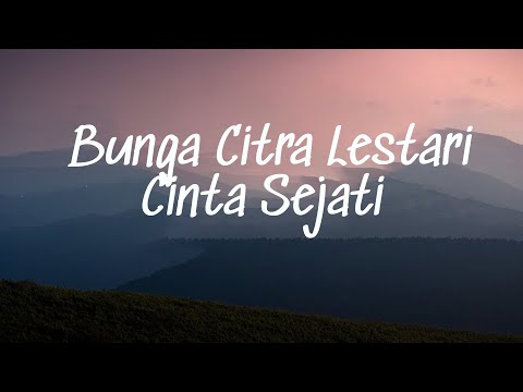 Bunga Citra Lestari - Cinta Sejati Lyrics