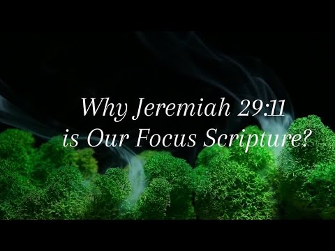 Why Jeremiah 29:11 is Our Focus Scripture